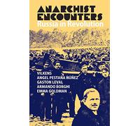 Anarchist Encounters: Russia in Revolution (Anarres Editions)