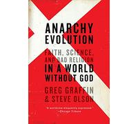 Anarchy Evolution: Faith, Science, and Bad Religion in a World Without God