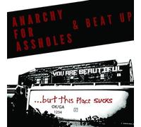 Anarchy For Assholes/Beat Up - You Are Beautiful... But This Place Sucks