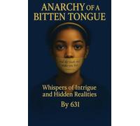 Anarchy Of A Bitten Tongue: Whispers of Intrigue and Hidden Realities