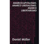 ANARCOCAPITALISMO. ANARCO LIBERALISMO. ANARCO LIBERTARISMO (ciencias politicas)