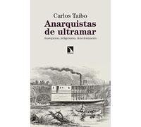 Anarquistas de ultramar: Anarquismo, indigenismo, descolonización (Mayor)