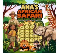 Ana's African Safari Word Search Story Book: A 72-Page Animal Adventure Wordfinds That Builds Reading Skills, Grows Vocabulary, and Sparks a Love of Wildlife, One Puzzle at a Time! For Kids 5-10.