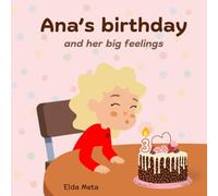 Ana's emotional birthday: A story about patience and big feelings (Ana’s Emotional Adventures)