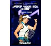 Anastasia Pavlyuchenkova Biography: From Russia with Power - How She Took on the Tennis World and Found Success