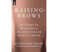 Anastasia Soare Raising Brows (Tapa blanda)