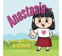 Anastasia - The Girl Who Can Do Anything!