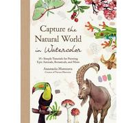 Anastasiia Morozova Capture the Natural World in Watercolor (Tapa dura)