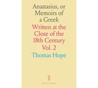 Anastasius, or Memoirs of a Greek: Written at the Close of the 18th Century