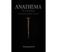 Anathēma: The Art of Ruin: Curses, Hexes, and Dark Protection (Finlo Greymarch)
