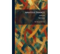 Anatole France: The Man and His Work