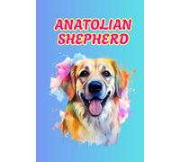 ANATOLIAN SHEPHERD: ANIMALS OF THE WORLD, Positive Affirmation, Motivational and Inspirational Notebook, Animal Notebook, Birthday Gifts, ... Notebook Gifts, Anniversary Gifts, For All...