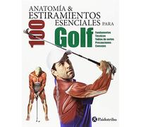 Anatomía & 100 estiramientos esenciales para golf (Deportes)
