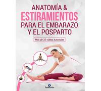 ANATOMIA &ESTIRAMIENTOS PARA EL EMBARAZO Y EL POSPARTO | Mireia PatiÑo Coll