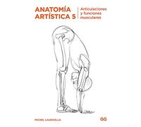 Anatomía artística 5. articulaciones y funciones musculares (SIN COLECCION)