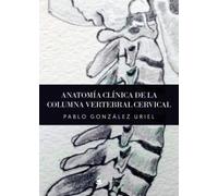 Anatomía clínica de la columna vertebral cervical (SIN COLECCION)