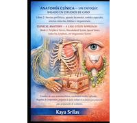 Anatomía Clínica - Un Enfoque Basado en Estudios de Caso - Libro 2: Nervios periféricos, aparato locomotor, sentidos especiales, sistemas endocrino, linfático e integumentario: Anatomy case studies