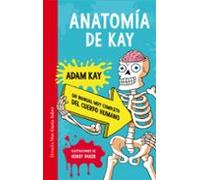 Anatomia De Kay: Un Manual Muy Completo Del Cuerpo Humano