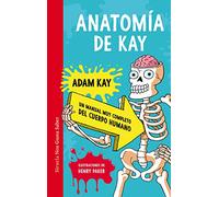 Anatomía de Kay: Un manual muy completo del cuerpo humano: 58 (Las Tres Edades / Nos Gusta Saber)