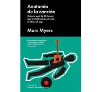 Anatomía de la canción: historia oral de 45 temas que transformaron el rock, el r&b y el pop (ENSAYO GENERAL)