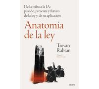 Anatomía de la ley: De la tribu a la IA: pasado, presente y futuro de la ley y de su aplicación (Deusto)