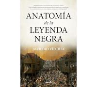 Anatomía De La Leyenda Negra