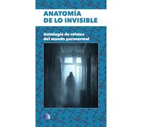 ANATOMIA DE LO INVISIBLE