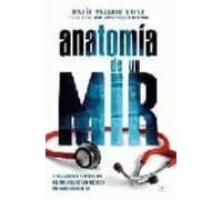 Anatomia De Un Mir: Tribulaciones Y Anecdotas Del Dia A Dia De Lo S Me