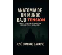 ANATOMÍA DE UN MUNDO BAJO TENSIÓN: Thriller geopolítico de investigación de alta intensidad tecnológica. ¿Y si la próxima guerra no hiciera ruido? SERIE LIMITADA