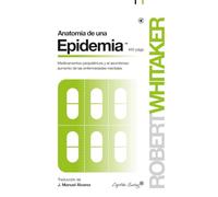 Anatomía De Una Epidemia: Medicamentos psiquiátricos y el asombroso aumento de las enf (Ensayo)
