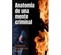 ANATOMÍA DE UNA MENTE CRIMINAL