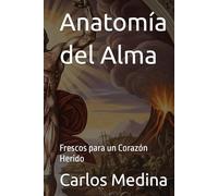 Anatomía del Alma: Frescos para un Corazón Herido