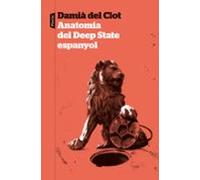 Anatomia Del Deep State Espanyol