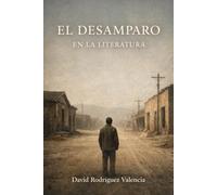 Anatomia del desamparo en la Literatura: Arte, Estetica, Sensibilidad y Diletantismo