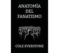 ANATOMÍA DEL FANATISMO