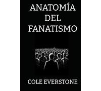 ANATOMÍA DEL FANATISMO