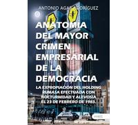 ANATOMÍA DEL MAYOR CRIMEN EMPRESARIAL DE LA DEMOCRACIA