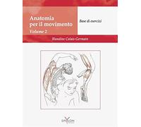 Anatomia del movimento. Ediz. illustrata. Base di esercizi (Vol. 2)