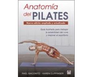 Anatomia Del Pilates. Nueva Edición Ampliada Y Actualizada: Guia Ilust