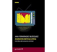 Anatomía del true crime: Una ética del consumo criminal