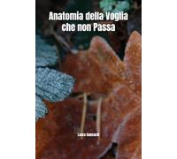 Anatomia della Voglia che non Passa