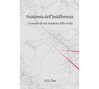 Anatomia dell'Indifferenza: Cronache di una terapeuta della civiltà