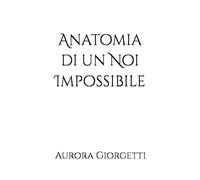 Anatomia di un Noi Impossibile