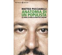 Anatomia di un populista. La vera storia di Matteo Salvini (Serie bianca)
