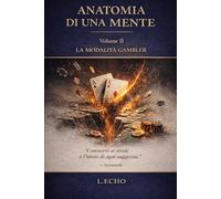 ANATOMIA DI UNA MENTE VOL II: LA MODALITA' GAMBLER
