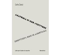 Anatomia di uno scrittore (Libri per tutte le tasche)
