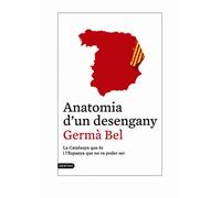 Anatomia D'Un Desengany: La Catalunya que és i l'Espanya que no va poder ser (L'ANCORA)