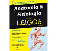 Anatomia e Fisiologia Para Leigos (Em Portuguese do Brasil)