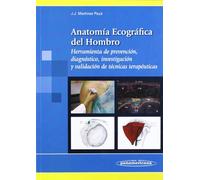 Anatomia ecografica del hombro: Herramienta de prevención, diagnóstico, investigación y validación de técnicas terapéuticas