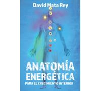 Anatomía energética para el crecimiento interior